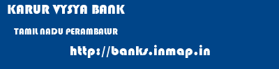 KARUR VYSYA BANK  TAMIL NADU PERAMBALUR    banks information 